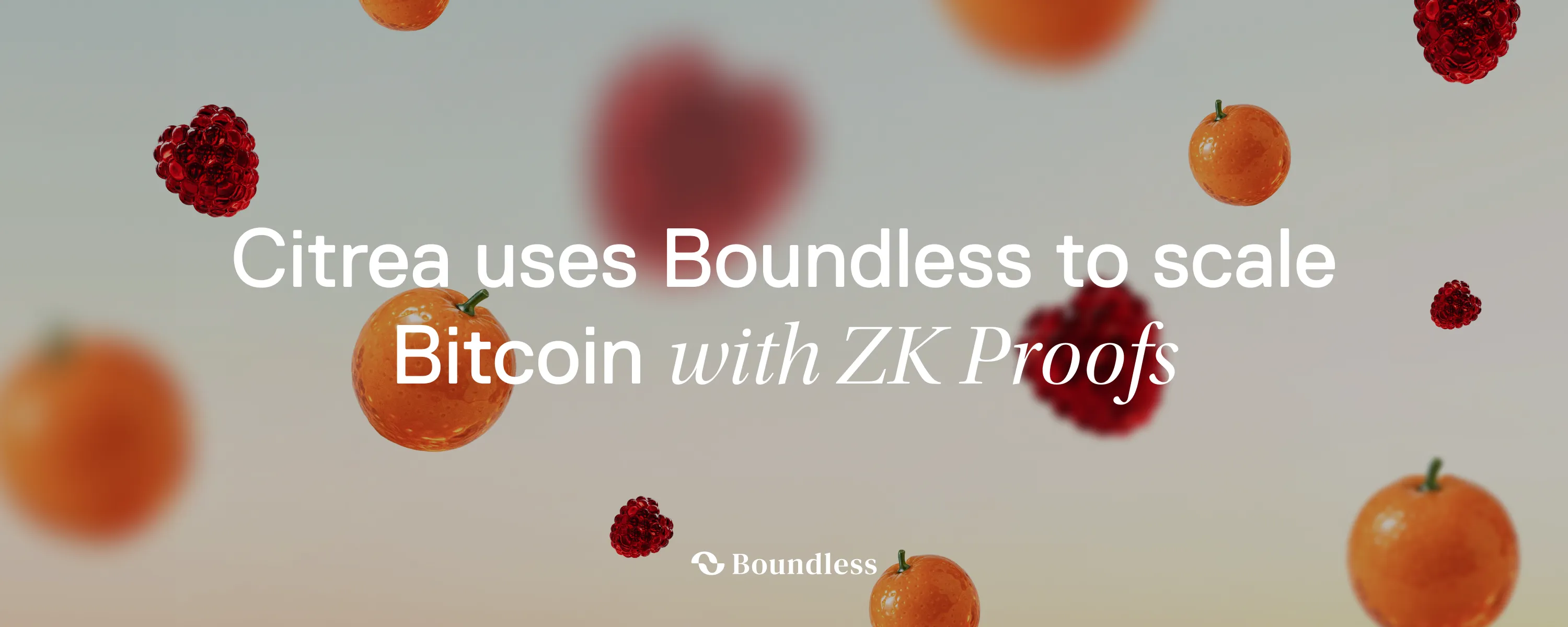 Citrea uses Boundless to scale Bitcoin with ZK proofs